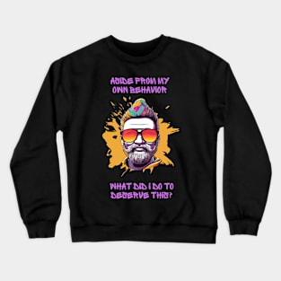 What did I do to deserve this? Crewneck Sweatshirt